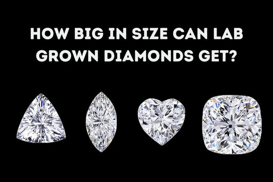 How Big in Size Can Lab-Grown Diamonds Get?